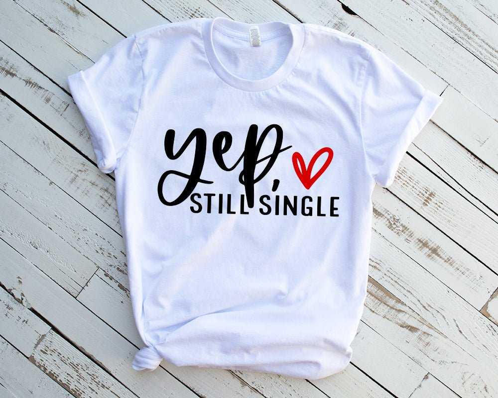 Yep, Still Single (T-Shirts)-DaPrintFactory