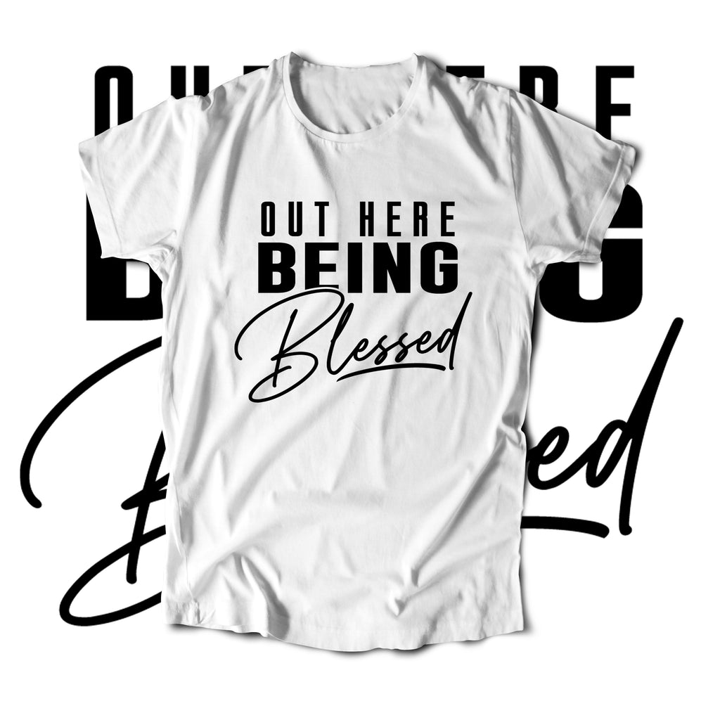 Out Here Being Blessed (T-Shirt)-DaPrintFactory