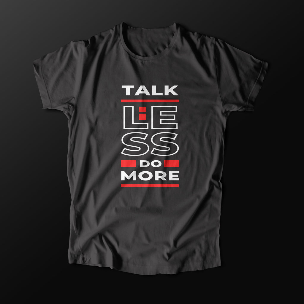 Talk Less Do More (T-Shirt)-DaPrintFactory