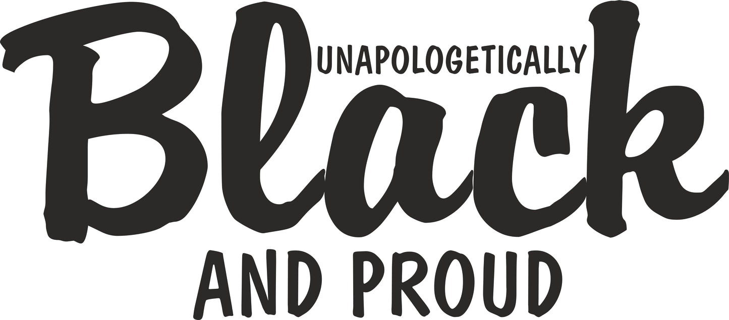Unapologetically Black And Proud-DaPrintFactory